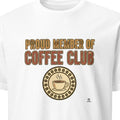 PROUD MEMBER OF COFFEE CLUB | Humorous Coffee Lover T-Shirt - primary