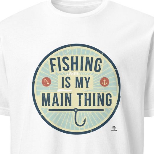FISHING IS MY MAIN THING | Fun Fishing T-Shirt