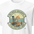 RETIRED GRANDPA STILL CASTING LINES | Funny Fishing T-Shirt - primary