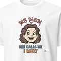 SHE CALLS ME MOM I MELT | Adorable Girl Mom T-shirt - primary