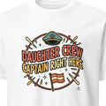 DAUGHTER CREW CAPTAIN RIGHT HERE | Fun Tee for Girl Moms - primary