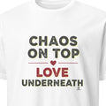 CHAOS ON TOP LOVE UNDERNEATH | Funny Girl Mom T-shirt - primary