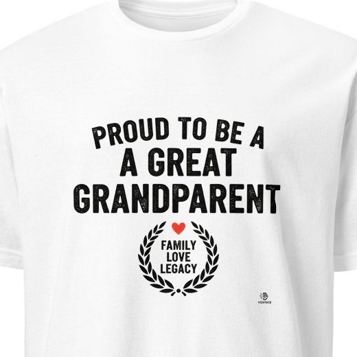 PROUD TO BE A GREAT GRANDPARENT | Humorous T-shirt for Grandparents