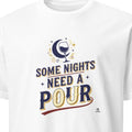 SOME NIGHTS NEED A POUR | Humorous Wine Mom T-Shirt