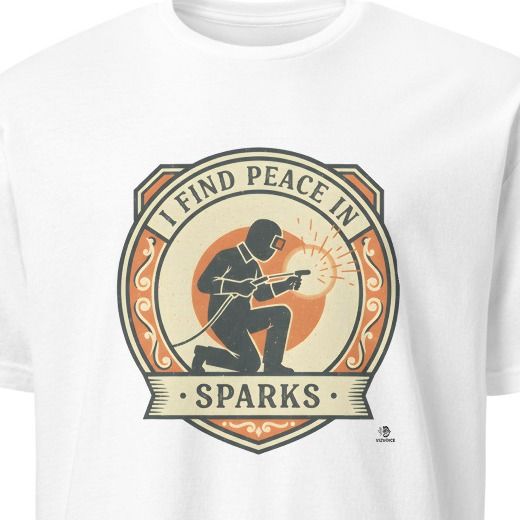 I FIND PEACE IN SPARKS | Humorous Welder Life T-Shirt