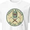 PROUD WELDER ON THE JOB | Funny Welder T-Shirt - primary