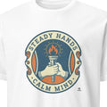 STEADY HANDS CALM MIND | Humorous Welder Life T-Shirt