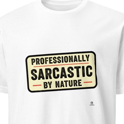 PROFESSIONALLY SARCASTIC BY NATURE | Funny Sarcastic T-Shirt