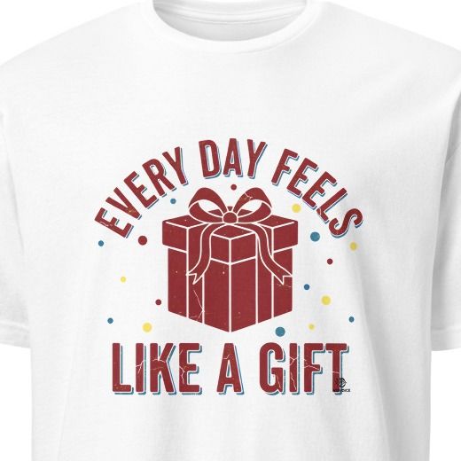 EVERY DAY FEELS LIKE A GIFT | Heartwarming Grandparent T-Shirt