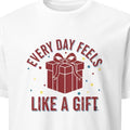 EVERY DAY FEELS LIKE A GIFT | Heartwarming Grandparent T-Shirt - primary
