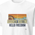 GOODBYE ROUTINE HELLO FREEDOM | Funny Retirement T-Shirt - primary