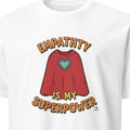 EMPATHY IS MY SUPERPOWER | Special Education Teacher T-Shirt - primary