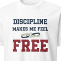 DISCIPLINE MAKES ME FEEL FREE | Motivational Fitness T-shirt - primary