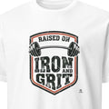 RAISED ON IRON AND GRIT | Humorous Fitness T-Shirt