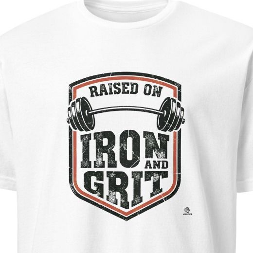 RAISED ON IRON AND GRIT | Humorous Fitness T-Shirt