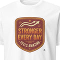 STRONGER EVERY DAY FEELS AMAZING | Motivational Fitness T-shirt - primary