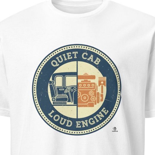 QUIET CAB LOUD ENGINE | Humorous Truck Driver T-Shirt
