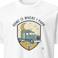 HOME IS WHERE I PARK | Humorous Truck Driver T-Shirt - primary