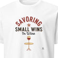 SAVORING SMALL WINS IN WINE | Humorous T-Shirt for Wine Lovers - primary