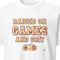 RAISED ON GAMES AND GRIT | Fun Gamer T-Shirt - primary