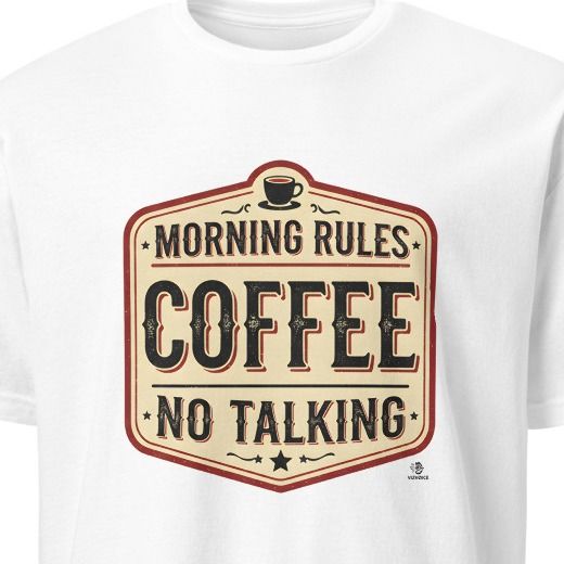 MORNING RULES COFFEE NO TALKING | Funny Coffee Lovers T-Shirt