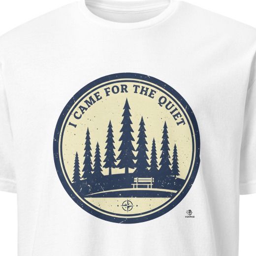 I CAME FOR THE QUIET | Humorous National Parks T-Shirt