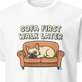 SOFA FIRST WALK LATER | Funny French Bulldog T-Shirt