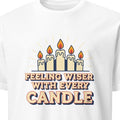 FEELING WISER WITH EVERY CANDLE | Humorous Birthday T-Shirt - primary