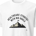HEALTHCARE STUDENT WITH BIG GOALS | Humorous Nurse T-Shirt - primary