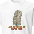 ASK ME ABOUT MY PAPER PILE | Funny Teacher T-Shirt - primary