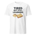 TIRED BUT STILL LEARNING | Funny Nursing Student T-Shirt - primary