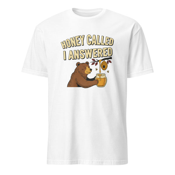 HONEY CALLED I ANSWERED | Bear Life T-Shirt