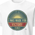 I WAS MADE FOR VICTORY | Champion Winners T-Shirt