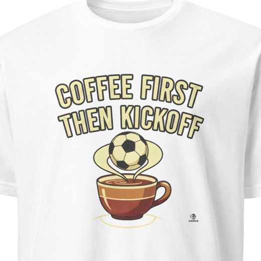 COFFEE FIRST THEN KICKOFF | Soccer Mom T-Shirt