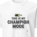 THIS IS MY CHAMPION MODE | Confidence First T-Shirt