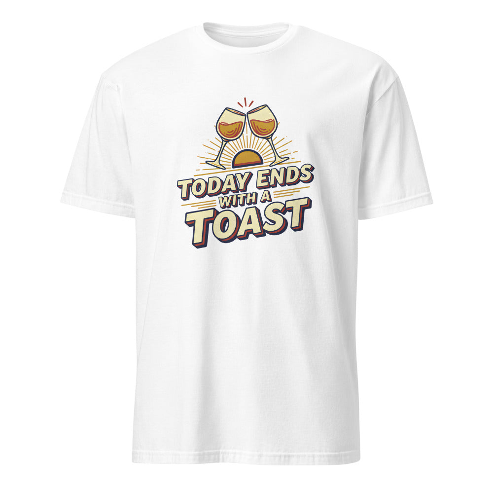 TODAY ENDS WITH A TOAST | Funny Wine Lovers T-Shirt