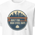 BUILT FOR HIGH STEEL DAYS | T-Shirt for Ironworkers - primary