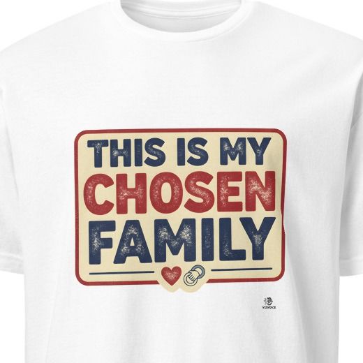 THIS IS MY CHOSEN FAMILY | Best Friends T-Shirt