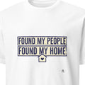 FOUND MY PEOPLE FOUND MY HOME | Best Friends T-shirt
