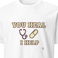 YOU HEAL I HELP | Funny T-Shirt for Pharmacy Technicians