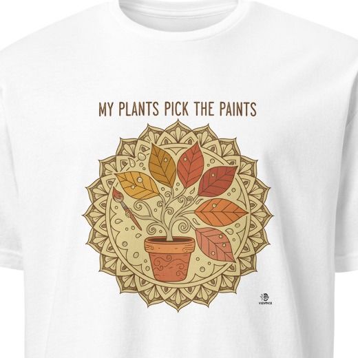 MY PLANTS PICK THE PAINTS | Whimsical Gardening T-Shirt