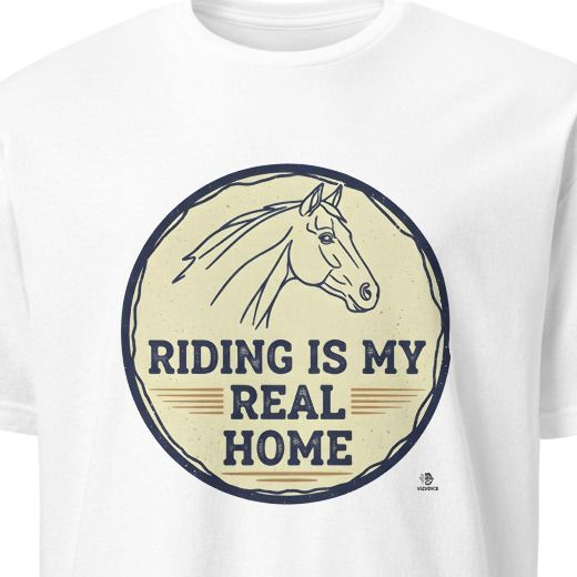 RIDING IS MY REAL HOME | Equestrian Soul T-Shirt