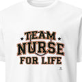 TEAM NURSE FOR LIFE | Funny Nurse T-Shirt