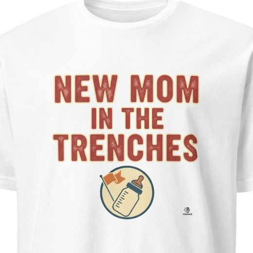 NEW MOM IN THE TRENCHES | T-Shirt for New Moms