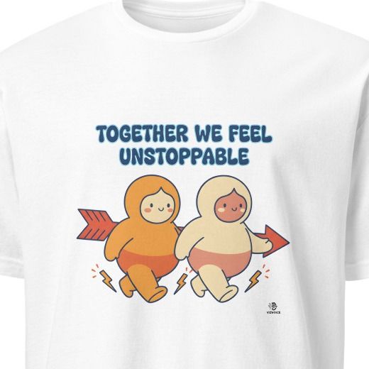 TOGETHER WE FEEL UNSTOPPABLE | Best Friends T-Shirt