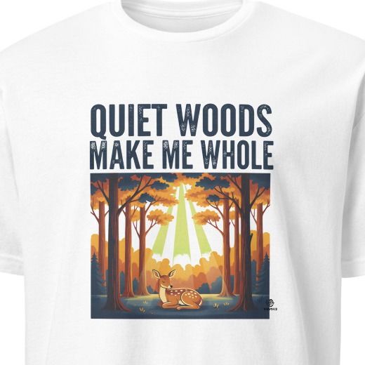 QUIET WOODS MAKE ME WHOLE | Deer in the Wild T-Shirt
