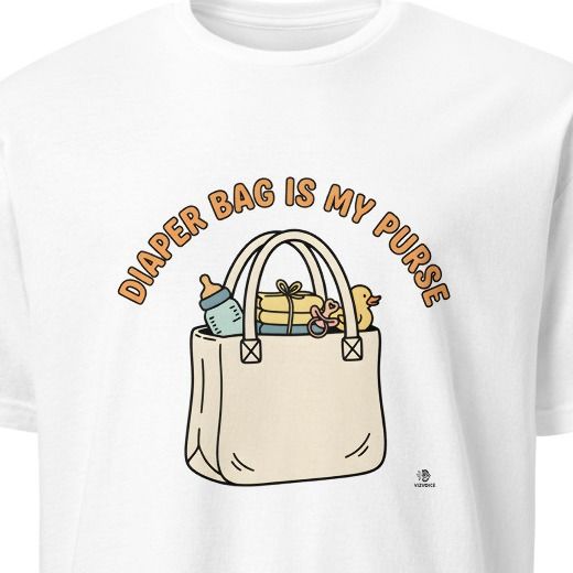 DIAPER BAG IS MY PURSE | Funny T-Shirt for New Moms