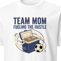 TEAM MOM FUELING THE HUSTLE | Fun Soccer Mom T-Shirt