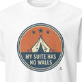 MY SUITE HAS NO WALLS | Tent Camping Purist T-shirt