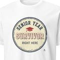 SENIOR YEAR SURVIVOR RIGHT HERE | Funny Graduation T-Shirt